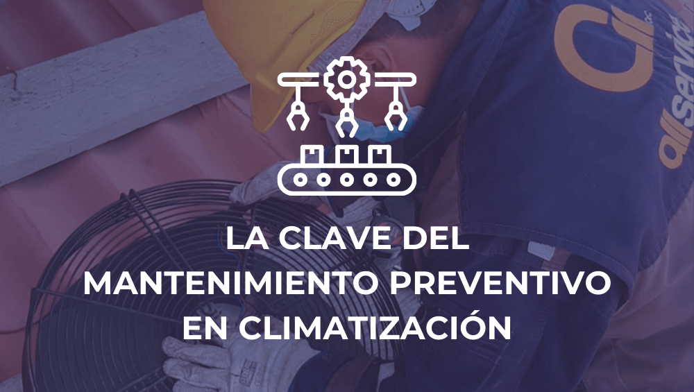 La clave del mantenimiento preventivo en climatización