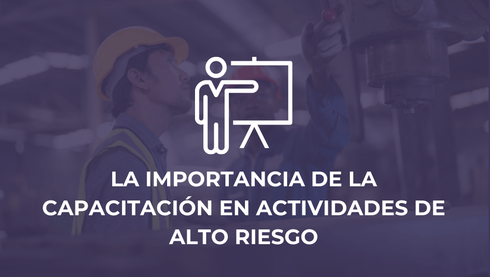 La importancia de la capacitación en actividades de alto riesgo