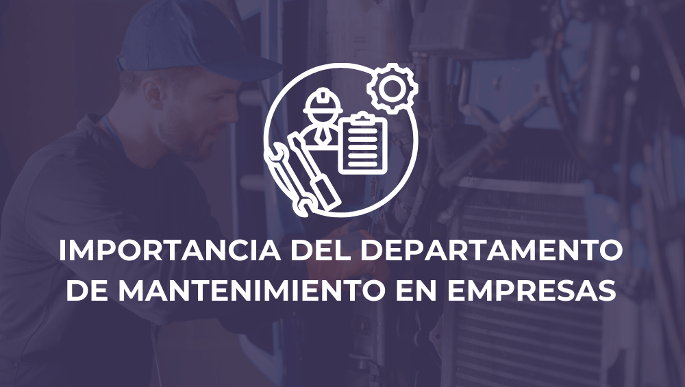 La importancia del departamento de mantenimiento en las empresas