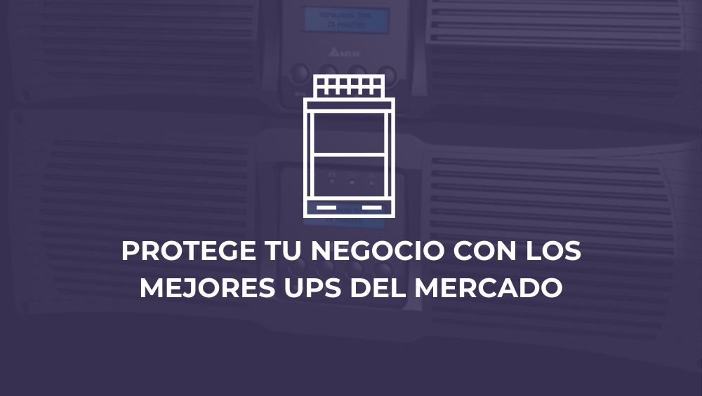 Protege tu negocio con los mejores UPS en el mercado: Calidad, precio y soporte garantizados