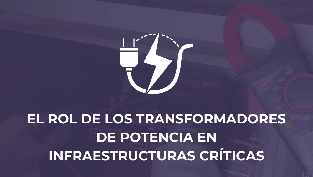 El rol de los transformadores de potencia en infraestructuras críticas