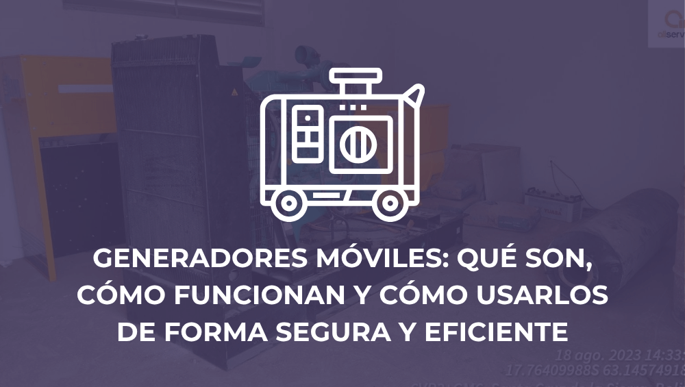 Generadores móviles: qué son, cómo funcionan y cómo usarlos de forma segura y eficiente