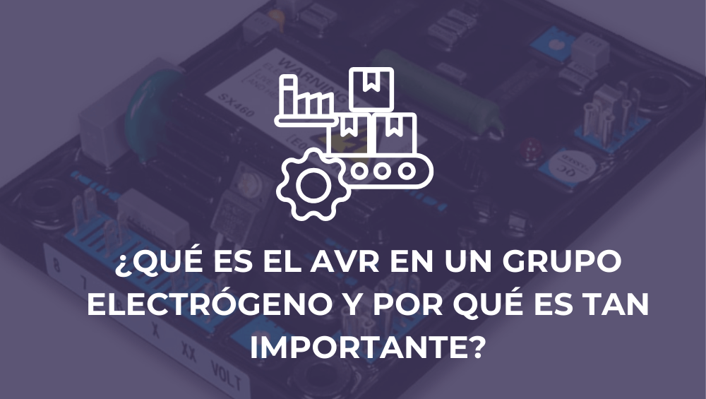 ¿Qué es el AVR en un grupo electrógeno y por qué es tan importante?