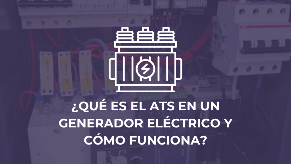 ¿Qué es el ATS en un generador eléctrico y cómo funciona?