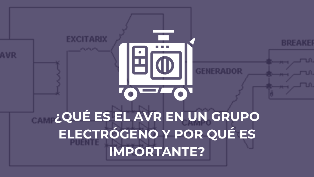¿Qué es el AVR en un grupo electrógeno y por qué es importante?