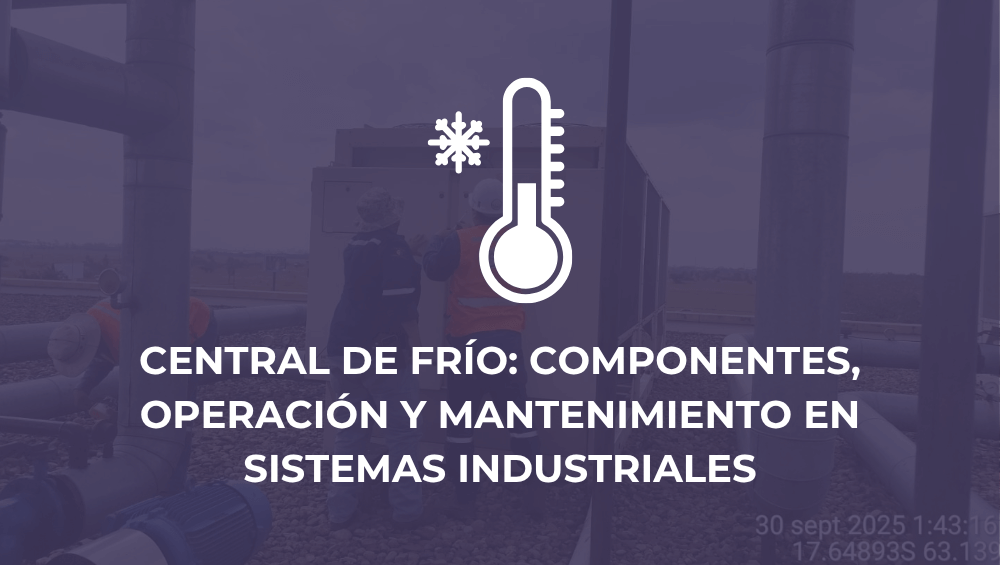 Central de frío: componentes, operación y mantenimiento en sistemas industriales
