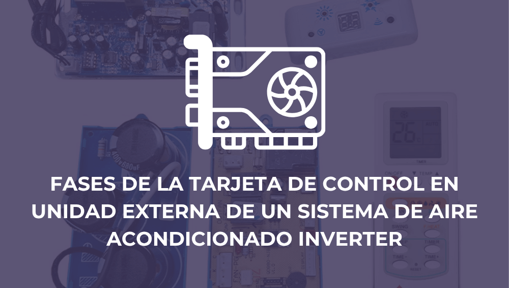 Fases de la tarjeta de control en unidad externa de un sistema de aire acondicionado inverter