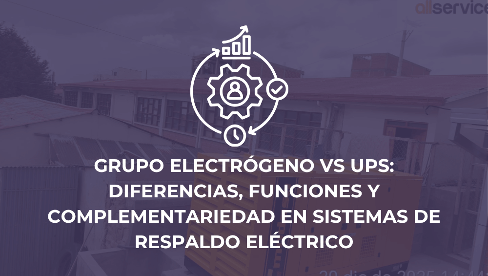 Grupo electrógeno vs UPS: diferencias, funciones y complementariedad en sistemas de respaldo eléctrico