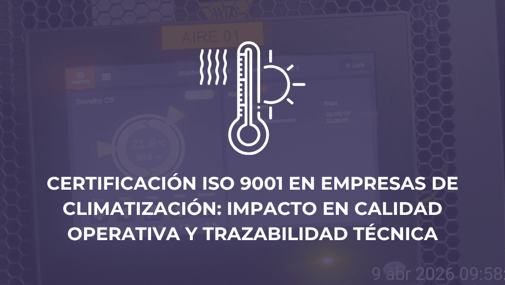 Certificación ISO 9001 en empresas de climatización: impacto en calidad operativa y trazabilidad técnica