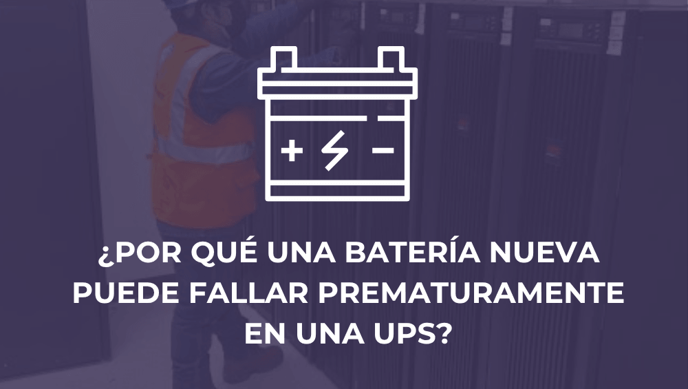 ¿Por qué una batería nueva puede fallar prematuramente en una UPS?