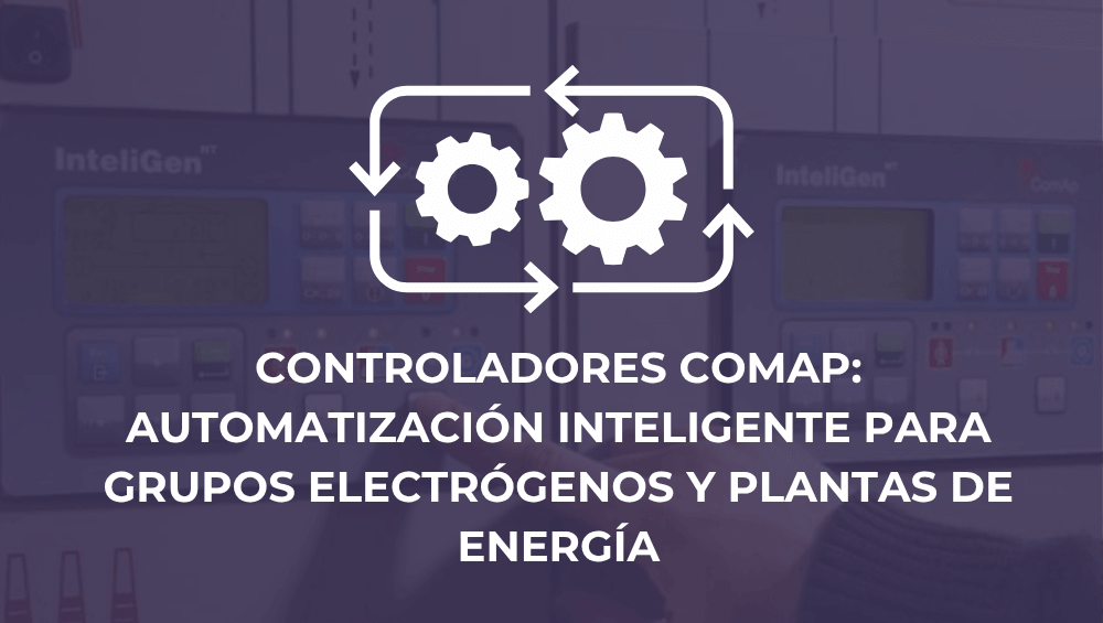 Controladores COMAP: automatización inteligente para grupos electrógenos y plantas de energía