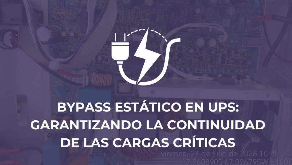 Bypass estático en UPS: garantizando la continuidad de las cargas críticas