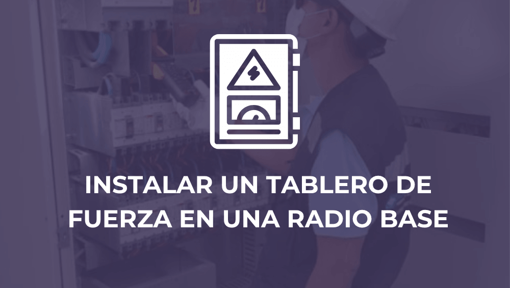 Instalar un tablero de fuerza en una radio base
