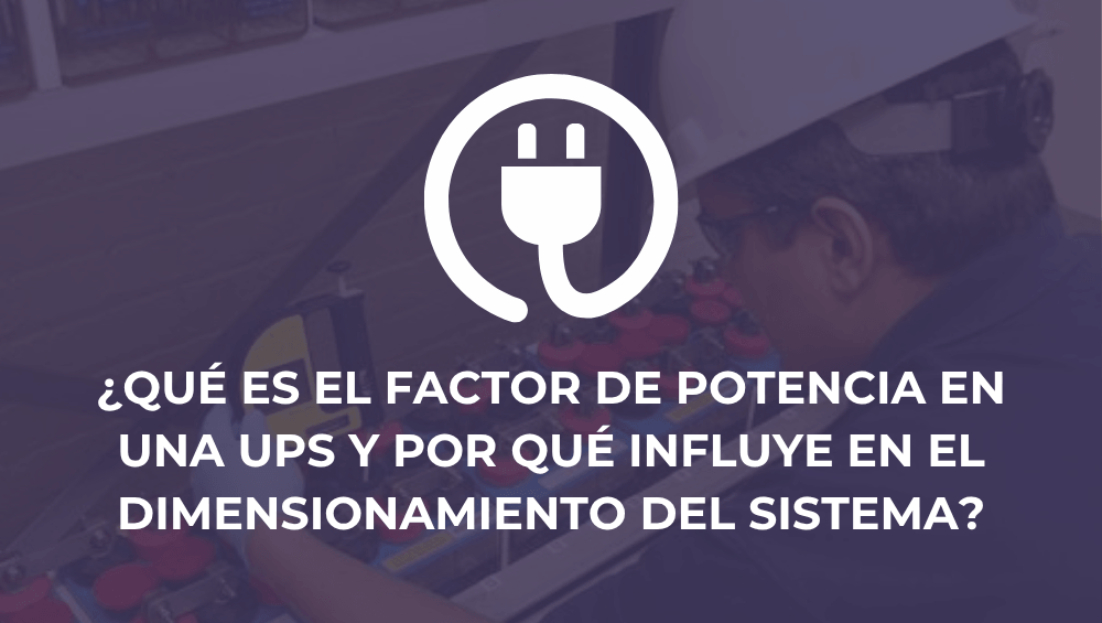 ¿Qué es el factor de potencia en una UPS y por qué influye en el dimensionamiento del sistema?